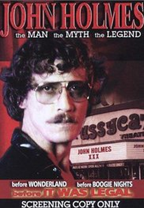 John Holmes - O Homem / O Mito (John Holmes: The Man, the Myth, the Legend)