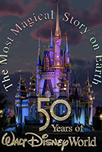 The Most Magical Story on Earth: 50 Years of Walt Disney World - Poster / Capa / Cartaz - Oficial 1