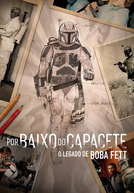 Por Baixo do Capacete: O Legado de Boba Fett