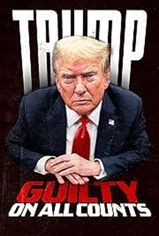 Poster 1 de Filme Trump: Guilty on All Counts (2024)
