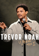 Trevor Noah: Onde Eu Estava? (Trevor Noah: Where Was I)