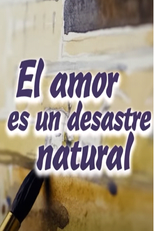 El amor es un desastre natural (El amor es un desastre natural)