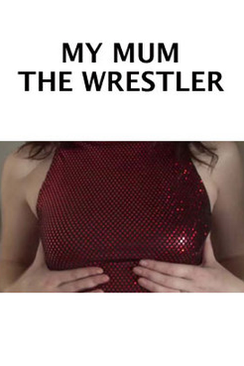 Poster de Curta My Mum the Wrestler (2007)