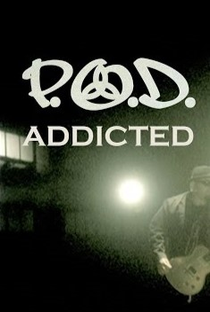 P.O.D.: Addicted - Poster / Capa / Cartaz - Oficial 1