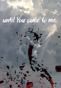 Until You Come to Me. (Until You Come to Me.)