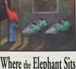 Where the Elephant Sits