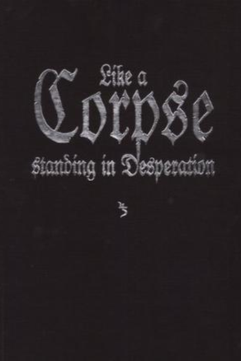 Poster de Curta Like a Corpse Standing in Desperation (2005)