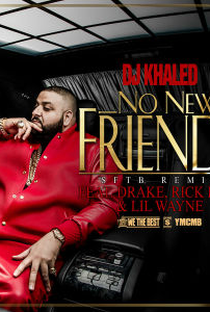 DJ Khaled Feat. Drake, Rick Ross & Lil Wayne: No New Friends - Poster / Capa / Cartaz - Oficial 1