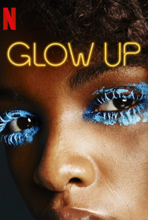 Glow Up (1ª Temporada) - Poster / Capa / Cartaz - Oficial 1