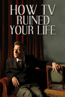 How TV Ruined Your Life (1ª Temporada) - Poster / Capa / Cartaz - Oficial 1