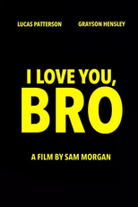 I Love You, Bro (I Love You, Bro)
