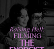 Raising Hell: Filming The Exorcist