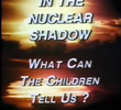 In the Nuclear Shadow: What Can the Children Tell Us?
