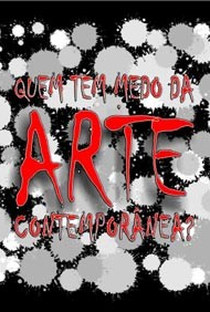 Quem Tem Medo De Arte Contemporânea? - Poster / Capa / Cartaz - Oficial 1