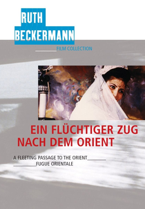 A Fleeting Passage to the Orient (Ein flüchtiger Zug nach dem Orient)