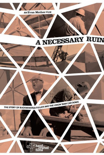 A Necessary Ruin: The Story of Buckminster Fuller and the Union Tank Car Dome - Poster / Capa / Cartaz - Oficial 1
