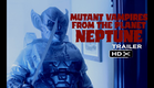 MUTANT VAMPIRES FROM THE PLANET NEPTUNE | OFFICIAL PROMO TRAILER (2021) | HORROR - COMEDY