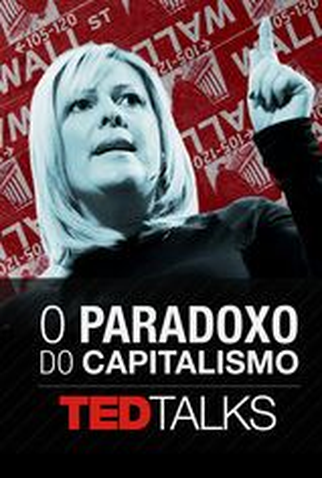 Poster 1 de Série TEDTalks: O Paradoxo do Capitalismo (2011)