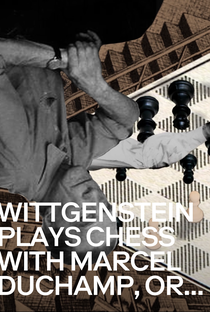 Wittgenstein Plays Chess With Marcel Duchamp or How Not To Do Philosophy - Poster / Capa / Cartaz - Oficial 1