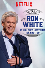 Ron White: If You Quit Listening, I'll Shut Up (Ron White: If You Quit Listening, I'll Shut Up)
