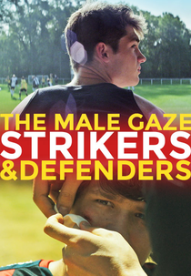 The Male Gaze: Strikers & Defenders (The Male Gaze: Strikers & Defenders)