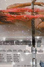 As Vezes Que Não Estou Lá (As Vezes Que Não Estou Lá)