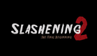 SLASHENING 2: THE FINAL BEGINNING- Teaser