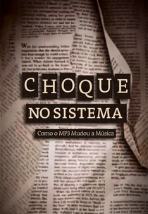 Choque no Sistema: Como o MP3 Mudou a Música (System Shock: How The Mp3 Changed Music)