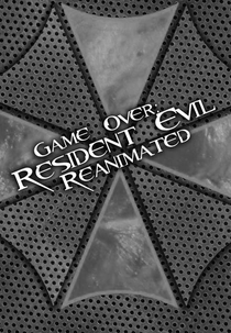 Game Over: RESIDENT EVIL Reanimated (Game Over: RESIDENT EVIL Reanimated)