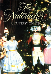 The Nutcracker: A Fantasy on Ice (The Nutcracker: A Fantasy on Ice)