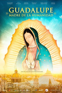 Guadalupe: Mãe da Humanidade - Poster / Capa / Cartaz - Oficial 2