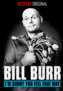 Bill Burr: I'm Sorry You Feel That Way (Bill Burr: I'm Sorry You Feel That Way)