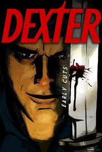 Dexter: Early Cuts (1ª Temporada - Alex, Gene, Cindy) - Poster / Capa / Cartaz - Oficial 3
