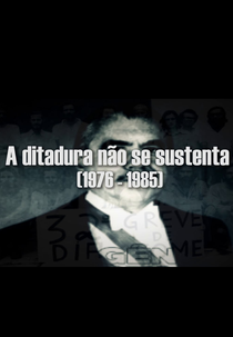 A ditadura não se sustenta (1976-1985) (A ditadura não se sustenta (1976-1985))