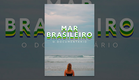 Mar Brasileiro - O Documentário