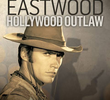 Clint Eastwood: Hollywood Outlaw