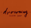 Sixth June: Drowning