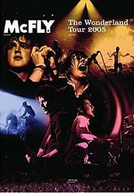 McFly - Wonderland Tour 2005 (McFly - Wonderland Tour 2005: Live In Manchester)