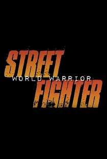 Street Fighter: World Warrior - Poster / Capa / Cartaz - Oficial 1