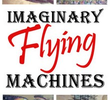 Imaginary Flying Machines