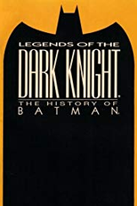 Legends of Dark Knight - The History of Batman (Legends of Dark Knight - The History of Batman)