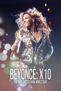 Beyoncé: X10: The Mrs. Carter Show World Tour - Poster / Capa / Cartaz - Oficial 2