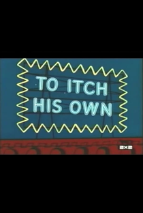 To Itch His Own - Poster / Capa / Cartaz - Oficial 1