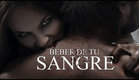 Beber de tu Sangre  (trailer oficial) |  Gran Cine