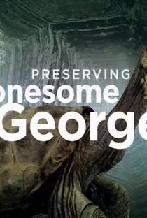 Preserving Lonesome George - Poster / Capa / Cartaz - Oficial 1