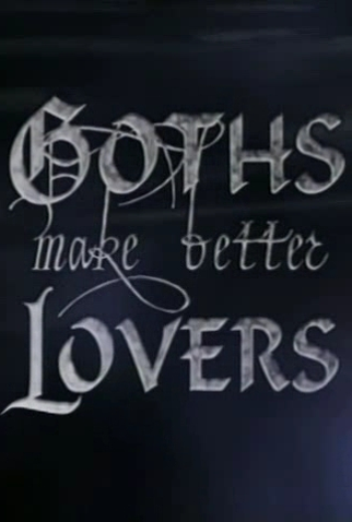 Poster 1 de Curta Goths Make Better Lovers (2003)