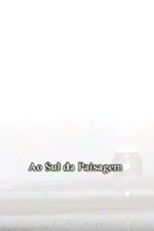 Ao Sul da Paisagem: Paisagens Invisíveis (Ao Sul da Paisagem: Paisagens Invisíveis)
