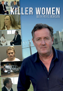Mulheres Assassinas com Piers Morgan (1ª Temporada) (Killer Women with Piers Morgan (Season 1))