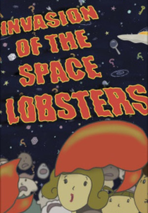 Invasion of the Space Lobsters (Invasion of the Space Lobsters)