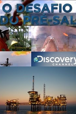 O desafio do Pré-Sal (O desafio do Pré-Sal - Discovery Channel Especial)